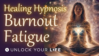 Burnout, Chronic Fatigue and Exhaustion Healing Meditation (Hypnosis)