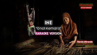 Ine - Onot Kemara [Karaoke Version]