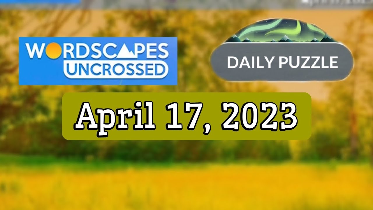 Wordscapes Uncrossed Daily Puzzle APRIL 17, 2023 | Answers | Solution ...