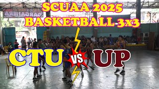 SCUAA 2025 Basketball 3x3 | CTU  vs UP