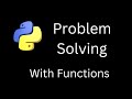 Problem Solving with Python Functions