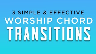 3 Simple & Effective Worship Chord Transitions