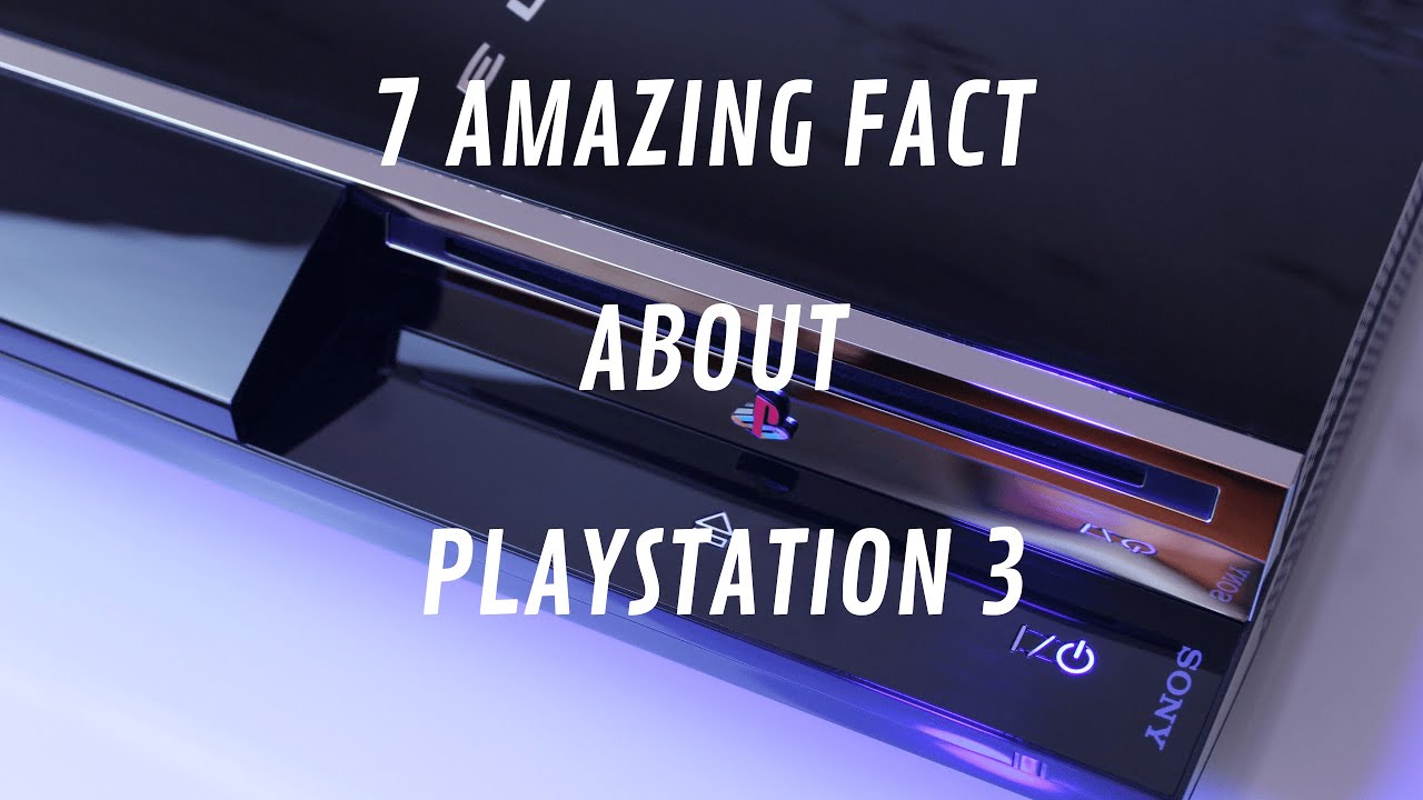 7 AMAZING FACTS ABOUT PLAYSTATION 3! - YouTube