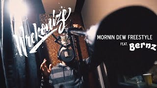 Wrekonize - Mornin Dew (Freestyle) (Feat. Bernz)