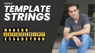 8- Template Strings (Modern JavaScript - ES6 & Beyond)