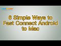 How to Connect Android to Mac Easily [6 Best Practices]