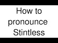 How to Pronounce correctly Stintless