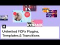Unlimited Final Cut Pro Plugins, Transitions, Titles & More
