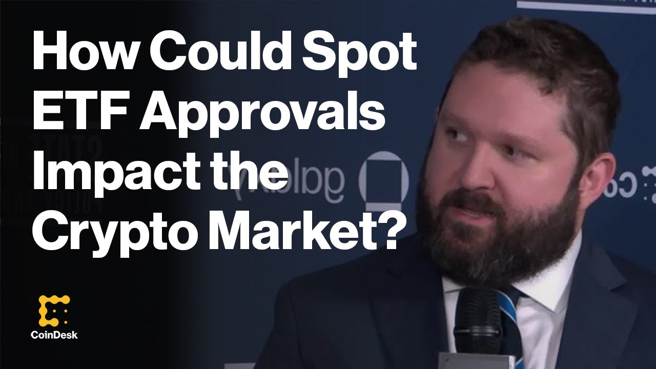 How Could Spot Bitcoin ETF Approvals Impact The Crypto Market? - YouTube