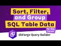 How to retrieve, sort, filter & group table data in SQL using dbForge Query Builder for SQL Server