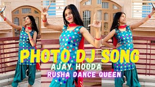 PHOTO : Ajay Hooda ,Surila,Princy || New Haryanvi Song 2022 || PhotoAale New DJ Song || Rusha Gola