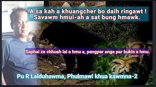 Saphai ze chhuah a hmu a, pangpar anga par bukin a hmu || Pu R Lalduhawma, Phulmawi khua kawmna-2.