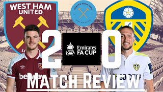 WEST HAM UNITED 2 - 0 LEEDS UNITED | FA CUP | Match Review.