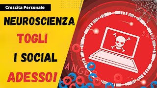 NEUROSCIENZA - I SOCIAL NETWORK TI STANNO ROVINANDO LA VITA!