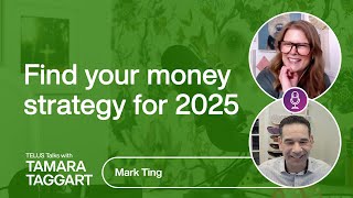 TELUS Talks | Find your money strategy for 2025: Mark Ting