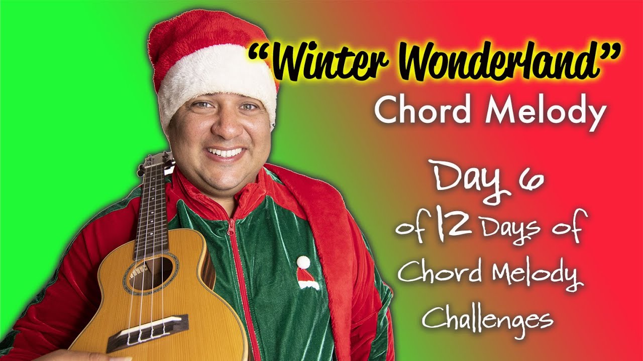 "Winter Wonderland" UKULELE CHORD MELODY // DAY 6 OF 12 DAYS OF ...