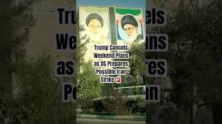 Trump Cancels Weekend Plans as US Prepares Possible Iran Strike 🚨