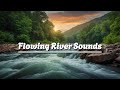 Relaxing Flowing River Sounds for Deep Sleep & Ultimate Stress Relief