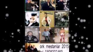 ORK MESTANLAR 2015 LIVE DJGAGO MESTAN USTAD AGLAYAN KEMAN