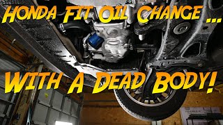 Honda Fit Oil Change ... And I Found A Dead Body!