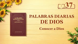 Palabras diarias de Dios: Conocer a Dios | Fragmento 37