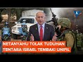 Reaksi Netanyahu Usai Tentara Israel Dituding Sengaja Serang Pasukan UNIFIL