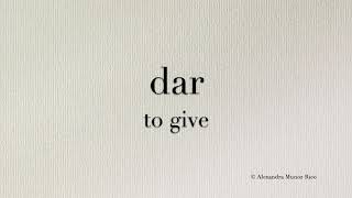 How to pronounce in Spanish 'Dar' (to give)