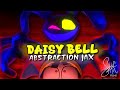 DAISY BELL: Abstraction Jax  -  Ft. @MilkintheMicrowaver
