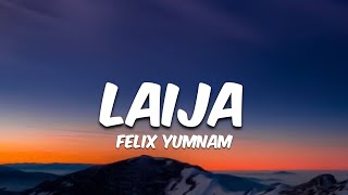 Laija - Felix Yumnam ( Lyrics )