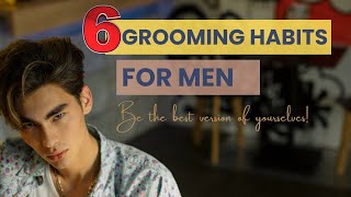 Grooming Habits Every Man Should Master | 6 Essential Tips