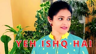 Yeh Ishq Hai (cover song - Anjali) l Jab we Met l  Shreya Ghoshal