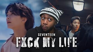 SEVENTEEN (세븐틴) 'F*ck My Life' Official MV Reaction!