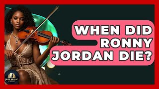 When Did Ronny Jordan Die? - Jazz Music Legends