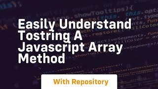 Easily understand tostring a javascript array method