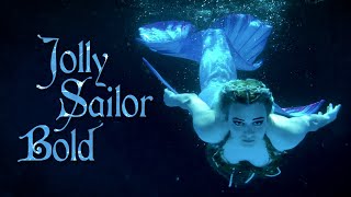 Jolly Sailor Bold — A Mermaid Music Video