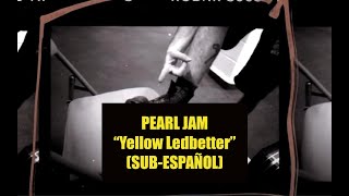 Pearl Jam - Yellow Ledbetter SUBTITULADA ESPAÑOL