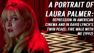 A Portrait of Laura Palmer: A Video Essay Discussing Twin Peaks Fire Walk with Me (1992)