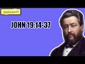 JOHN 19:14-37 || CHARLES SPURGEON || Volume 57: 1911