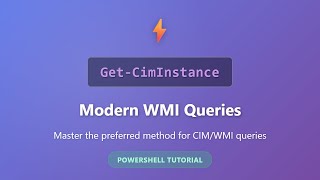 Get-CimInstance: Modern WMI Queries in PowerShell Tutorial for Beginners