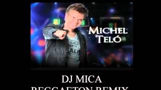 MICHEL TELO AI SE EU TE PEGO DJ MICA REGGAETON REMIX.avi