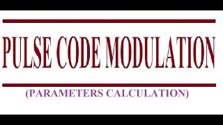 Pulse Code Modulation| parameters of PCM|Bit Rate||Bit Duration|Quantization Error|Bandwidth of PCM