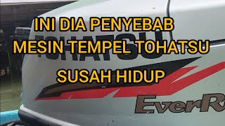 BADARUDIN #cara #memperbaiki mesin tempel tohatsu 18 pk susah hidup.