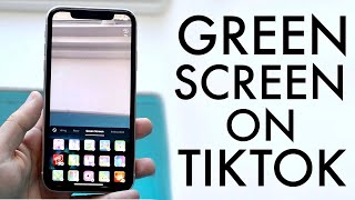 How To Do Green Screen On TikTok