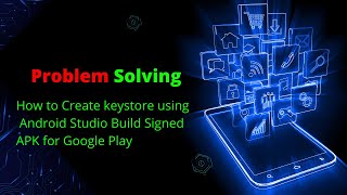 How to Create keystore using Android Studio Build Signed APK for Google Play