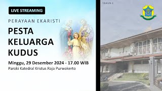 Misa Pesta Keluarga Kudus - Minggu, 29 Desember 2024 - 17.00 WIB - Katedral Purwokerto