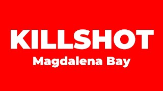 Magdalena Bay – Killshot (Lyrics)