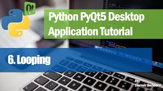 6. Looping - Python PyQt5 Desktop Application Development Tutorial