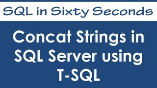 Concat Strings in SQL Server using T-SQL - SQL in Sixty Seconds #035