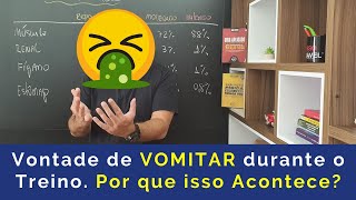 Vontade de Vomitar durante o Treino.  Por que isso Acontece?