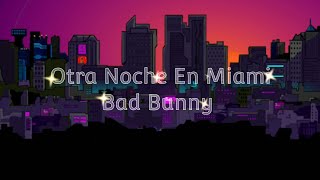 Otra Noche En Miami | Bad Bunny (Letra Lyrics) #x100pre #badbunny  #letra